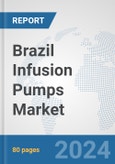 Brazil Infusion Pumps Market: Prospects, Trends Analysis, Market Size and Forecasts up to 2032- Product Image