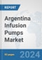 Argentina Infusion Pumps Market: Prospects, Trends Analysis, Market Size and Forecasts up to 2032 - Product Thumbnail Image