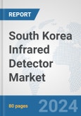 South Korea Infrared Detector Market: Prospects, Trends Analysis, Market Size and Forecasts up to 2032- Product Image