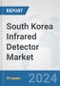 South Korea Infrared Detector Market: Prospects, Trends Analysis, Market Size and Forecasts up to 2032 - Product Thumbnail Image