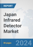 Japan Infrared Detector Market: Prospects, Trends Analysis, Market Size and Forecasts up to 2032- Product Image