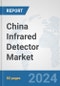 China Infrared Detector Market: Prospects, Trends Analysis, Market Size and Forecasts up to 2032 - Product Thumbnail Image