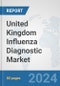 United Kingdom Influenza Diagnostic Market: Prospects, Trends Analysis, Market Size and Forecasts up to 2032 - Product Thumbnail Image