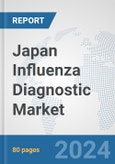 Japan Influenza Diagnostic Market: Prospects, Trends Analysis, Market Size and Forecasts up to 2032- Product Image