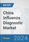 China Influenza Diagnostic Market: Prospects, Trends Analysis, Market Size and Forecasts up to 2032 - Product Thumbnail Image