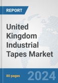 United Kingdom Industrial Tapes Market: Prospects, Trends Analysis, Market Size and Forecasts up to 2032- Product Image