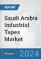Saudi Arabia Industrial Tapes Market: Prospects, Trends Analysis, Market Size and Forecasts up to 2032 - Product Image