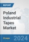 Poland Industrial Tapes Market: Prospects, Trends Analysis, Market Size and Forecasts up to 2032 - Product Image