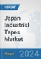 Japan Industrial Tapes Market: Prospects, Trends Analysis, Market Size and Forecasts up to 2032 - Product Image