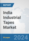 India Industrial Tapes Market: Prospects, Trends Analysis, Market Size and Forecasts up to 2032- Product Image