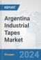 Argentina Industrial Tapes Market: Prospects, Trends Analysis, Market Size and Forecasts up to 2032 - Product Image