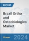 Brazil Ortho and Osteobiologics Market: Prospects, Trends Analysis, Market Size and Forecasts up to 2032 - Product Image
