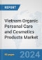 Vietnam Organic Personal Care and Cosmetics Products Market: Prospects, Trends Analysis, Market Size and Forecasts up to 2032 - Product Image