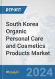 South Korea Organic Personal Care and Cosmetics Products Market: Prospects, Trends Analysis, Market Size and Forecasts up to 2032- Product Image