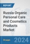 Russia Organic Personal Care and Cosmetics Products Market: Prospects, Trends Analysis, Market Size and Forecasts up to 2032 - Product Image