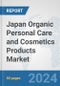 Japan Organic Personal Care and Cosmetics Products Market: Prospects, Trends Analysis, Market Size and Forecasts up to 2032 - Product Image