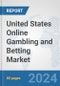 United States Online Gambling and Betting Market: Prospects, Trends Analysis, Market Size and Forecasts up to 2032 - Product Image
