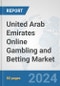 United Arab Emirates Online Gambling and Betting Market: Prospects, Trends Analysis, Market Size and Forecasts up to 2032 - Product Thumbnail Image
