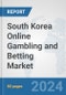 South Korea Online Gambling and Betting Market: Prospects, Trends Analysis, Market Size and Forecasts up to 2032 - Product Thumbnail Image