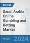 Saudi Arabia Online Gambling and Betting Market: Prospects, Trends Analysis, Market Size and Forecasts up to 2032 - Product Thumbnail Image