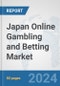 Japan Online Gambling and Betting Market: Prospects, Trends Analysis, Market Size and Forecasts up to 2032 - Product Thumbnail Image
