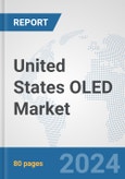 United States OLED Market: Prospects, Trends Analysis, Market Size and Forecasts up to 2032- Product Image