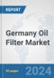 Germany Oil Filter Market: Prospects, Trends Analysis, Market Size and Forecasts up to 2032 - Product Thumbnail Image