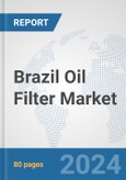 Brazil Oil Filter Market: Prospects, Trends Analysis, Market Size and Forecasts up to 2032- Product Image