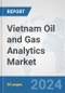 Vietnam Oil and Gas Analytics Market: Prospects, Trends Analysis, Market Size and Forecasts up to 2032 - Product Thumbnail Image