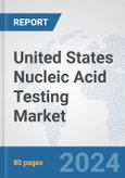 United States Nucleic Acid Testing Market: Prospects, Trends Analysis, Market Size and Forecasts up to 2032- Product Image