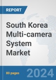 South Korea Multi-camera System Market: Prospects, Trends Analysis, Market Size and Forecasts up to 2032- Product Image