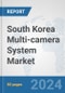 South Korea Multi-camera System Market: Prospects, Trends Analysis, Market Size and Forecasts up to 2032 - Product Thumbnail Image