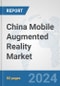 China Mobile Augmented Reality Market: Prospects, Trends Analysis, Market Size and Forecasts up to 2032 - Product Thumbnail Image