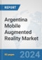 Argentina Mobile Augmented Reality Market: Prospects, Trends Analysis, Market Size and Forecasts up to 2032 - Product Thumbnail Image