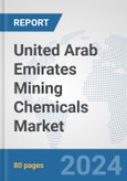 United Arab Emirates Mining Chemicals Market: Prospects, Trends Analysis, Market Size and Forecasts up to 2032- Product Image