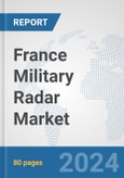 France Military Radar Market: Prospects, Trends Analysis, Market Size and Forecasts up to 2032- Product Image