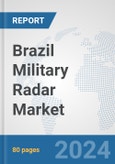 Brazil Military Radar Market: Prospects, Trends Analysis, Market Size and Forecasts up to 2032- Product Image
