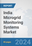 India Microgrid Monitoring Systems Market: Prospects, Trends Analysis, Market Size and Forecasts up to 2032- Product Image