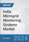 India Microgrid Monitoring Systems Market: Prospects, Trends Analysis, Market Size and Forecasts up to 2032 - Product Image