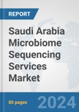 Saudi Arabia Microbiome Sequencing Services Market: Prospects, Trends Analysis, Market Size and Forecasts up to 2032- Product Image