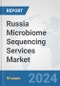 Russia Microbiome Sequencing Services Market: Prospects, Trends Analysis, Market Size and Forecasts up to 2032 - Product Thumbnail Image
