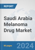 Saudi Arabia Melanoma Drug Market: Prospects, Trends Analysis, Market Size and Forecasts up to 2032- Product Image