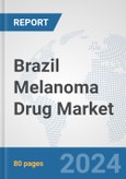 Brazil Melanoma Drug Market: Prospects, Trends Analysis, Market Size and Forecasts up to 2032- Product Image
