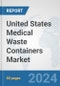 United States Medical Waste Containers Market: Prospects, Trends Analysis, Market Size and Forecasts up to 2032 - Product Thumbnail Image
