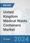 United Kingdom Medical Waste Containers Market: Prospects, Trends Analysis, Market Size and Forecasts up to 2032 - Product Thumbnail Image