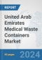 United Arab Emirates Medical Waste Containers Market: Prospects, Trends Analysis, Market Size and Forecasts up to 2032 - Product Thumbnail Image