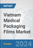 Vietnam Medical Packaging Films Market: Prospects, Trends Analysis, Market Size and Forecasts up to 2032- Product Image