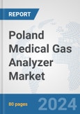 Poland Medical Gas Analyzer Market: Prospects, Trends Analysis, Market Size and Forecasts up to 2032- Product Image