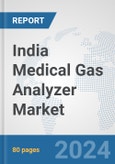 India Medical Gas Analyzer Market: Prospects, Trends Analysis, Market Size and Forecasts up to 2032- Product Image