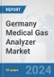 Germany Medical Gas Analyzer Market: Prospects, Trends Analysis, Market Size and Forecasts up to 2032 - Product Image